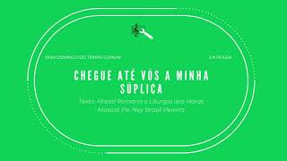 Vídeo de CHEGUE ATÉ VÓS A MINHA SÚPLICA - (Pe. Ney Brasil Pereira)