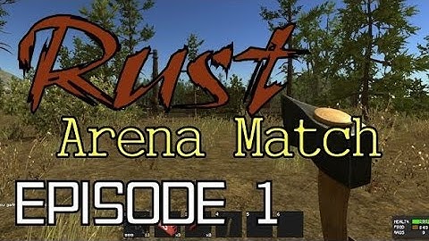 RUST Alpha: ARENA MATCH (1080p YT-MA) Episode 1 :: Deathmatch "Re-uploaded"