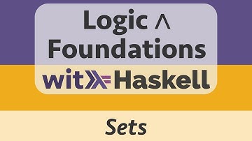 Logic & Foundations with Haskell: Haskell 6 :: Sets