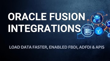 Fusion Integrations Explained: Load Data Faster with FBDI, ADFdi & APIs