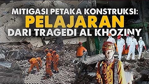 [FULL] MITIGASI PETAKA KONSTRUKSI PELAJARAN DARI TRAGEDI AL KHOZINY | TOP REPORT