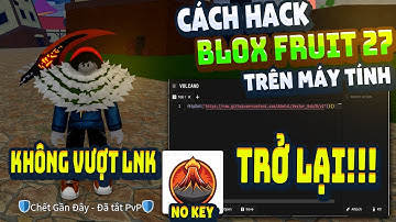 Cách Hack Blox Fruit Trên PC Client Volcano Chống BanWave Fix Lỗi Văng Auto Farm ANTI BAN 100%