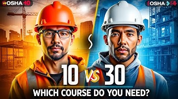 OSHA 10 vs OSHA 30 Explained | Which Safety Course Do You Need?