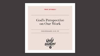 God’s Perspective of Our Work – Daily Devotional
