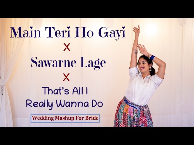 Wedding Mahsup For BRIDE | Main Teri Ho Gayi X Sawarne Lage X That’s All I Really Wanna Do | Nisha class=