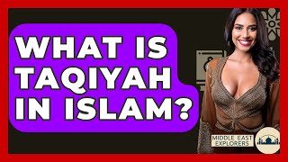 What Is Taqiyah In Islam? - Middle East Explorers