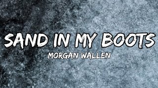 Morgan Wallen: Sand In My Boots (lyrics)