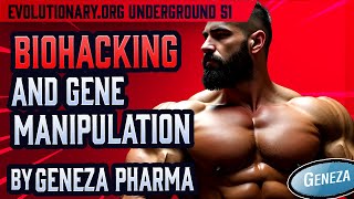 Evolutionary.org Underground #51- Biohacking and gene manipulation by Geneza Pharma