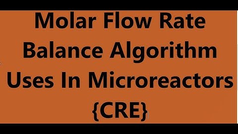 Molar flow rate balance algorithm in a microreactor/chemical reaction engineering