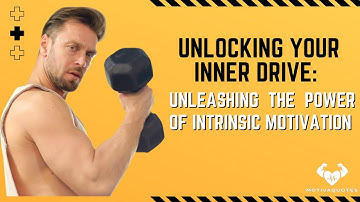 Unlocking Your Inner Drive: Unleashing the Power of Intrinsic Motivation