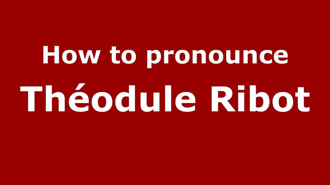 How to pronounce Théodule Ribot (French/France) - PronounceNames.com