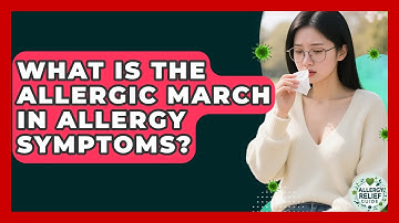 What Is The Allergic March In Allergy Symptoms? | Allergy Relief Guide
