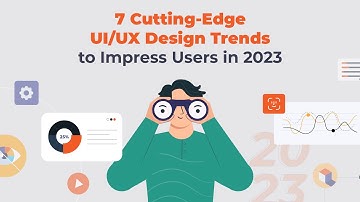 7 Cutting Edge UI UX #Design Trends to Impress Users in 2023