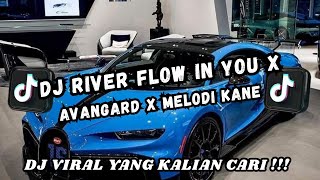 DJ RIVER FLOW IN YOU X AVANGARD X MELODI KANE SLOW FULL BASS VIRAL FYP TIKTOK