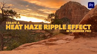 Make a Realistic Heat Haze Ripple Effect in Premiere Pro (2025 Tutorial – Fast & Easy!)