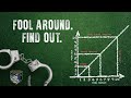 Fool Around. Find Out.