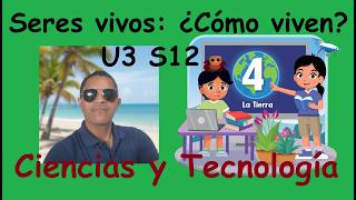Seres vivos  ¿Cómo viven?  Cuaderno de Trabajo de Ciencias y Tecnología 4° grado.