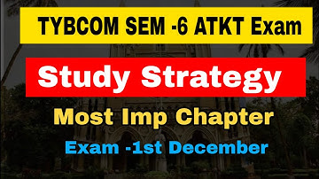 TYBCOM SEM-6 ATKT EXAM || Study Strategy || Most Imp Chapter || Atul Sir