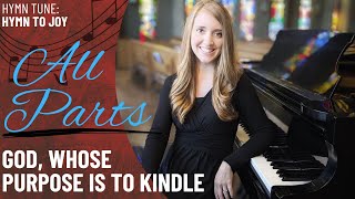 God, Whose Purpose is to Kindle *Hymn to Joy (All)