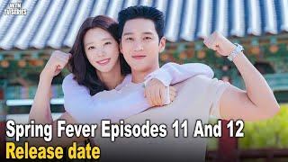 Korean Drama Spring Fever Episodes 11 And 12 Ott Release Date