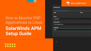 How to Monitor PHP Applications in Linux | SolarWinds Observability SaaS APM Setup Guide