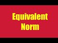 Equivalent Norm...