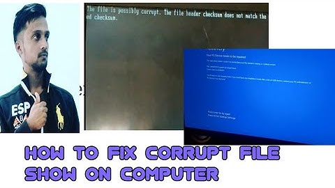 How To Fix Corrupt File And File Header Checksum Header Does Not Match//on computer screen
