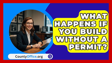 What Happens If You Build Without A Permit? - CountyOffice.org
