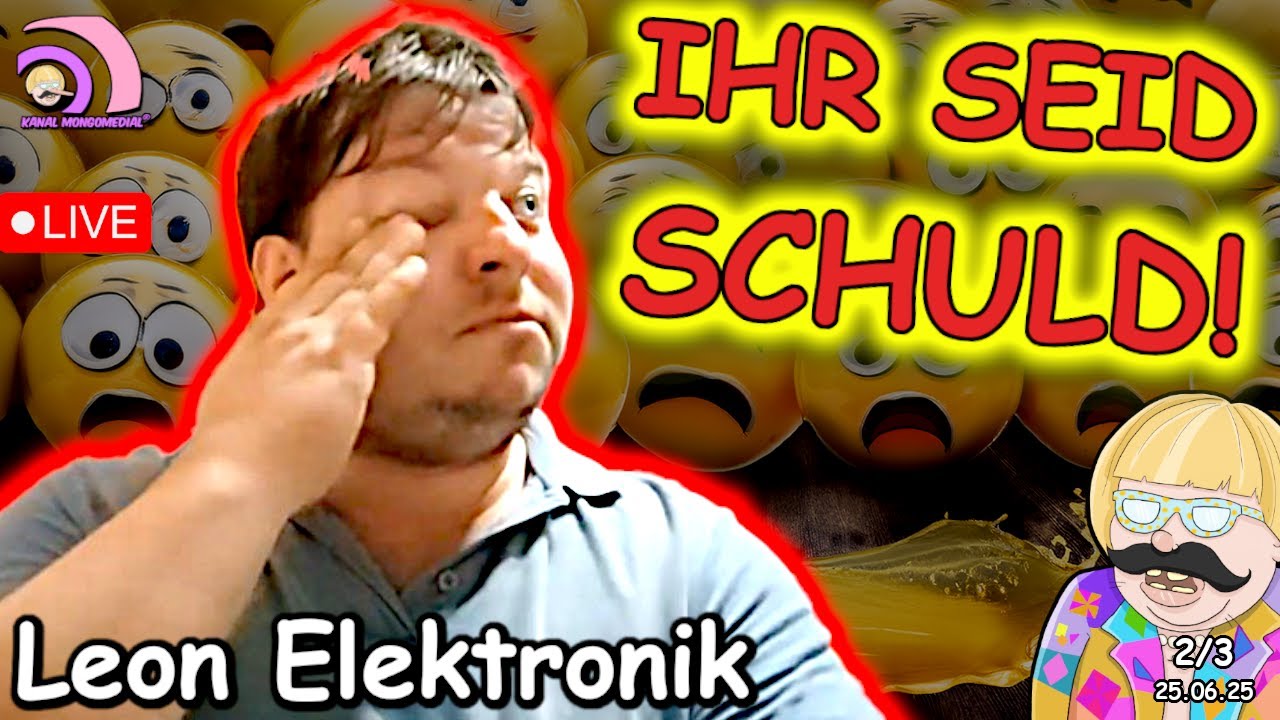 Leon Elektronik LIVE: Selbstmitleid & Verzweiflung 2/3 IHR SEID SCHULD, NICHT ICH |Kanal Mongomedial
