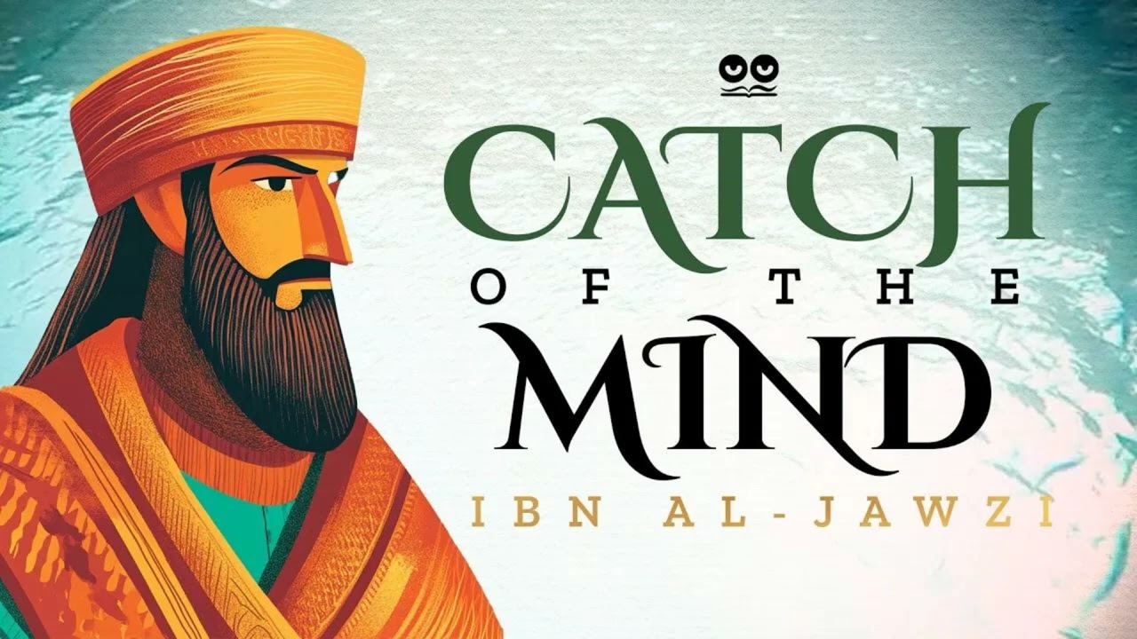 The Catch of the Mind (Captured Thoughts) by Ibn Al-Jawzi | Listen & Read: Audiobook with Text