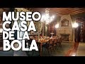 Museo Casa de la Bola - Un pedacito del siglo XIX
