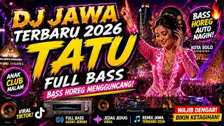 DJ JAWA TERBARU 2026 🎵 TATU FULL BASS | BASS HOREG MENGGUNCANG! #djjawa #tatu
