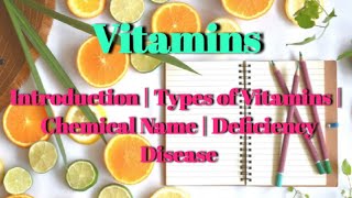 Vitamins | Introduction| Classification of Vitamins | Chemical Name|Deficiency Disease.