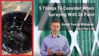 5 Things To Consider When Spraying With 2k Paint