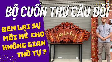 Lên sóng bộ cuốn thư câu đối gỗ chữ Thư Pháp tinh xảo | Mỹ Nghệ Âu Lạc