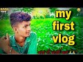 My first vlog   my first on youtube   bablu banna vlogs