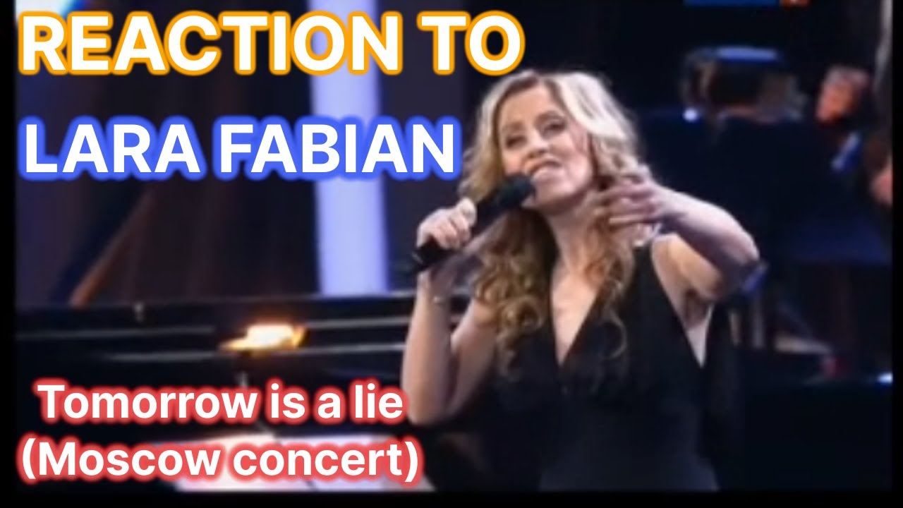 REACTION to LARA FABIAN  - Tomorrow is a lie (Moscow concert LIVE)