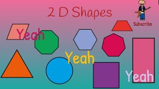 2D shapes Yeah Yeah Yeah (2D Shapes are Everywhere) A song about 2D shapes