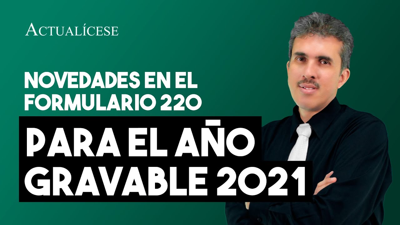 Formular 220 Novedades en el formulario 220 para el año gravable 2021 - YouTube