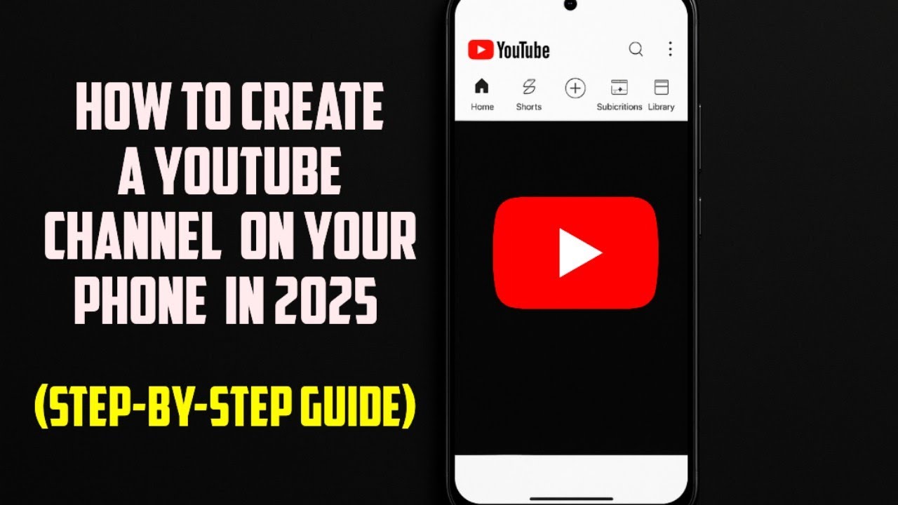How to Create a YouTube Channel on Phone (Step-by-Step Guide 2025 ...