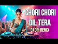 Chori Chori Dil Tera Dj Opi Remix Romantic Song Bollywood Edm Remix Hindi Remix Dj Song Chori Chori Dil Tera Dj Opi Remix Romantic Song Bollywood Edm Remix Hindi Remix Dj Song