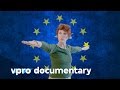 Europe is dead, long live Europe - VPRO documentary - 2016