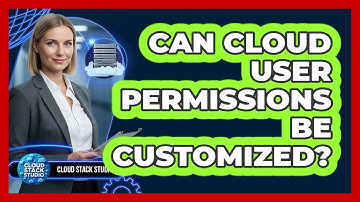 Can Cloud User Permissions Be Customized?