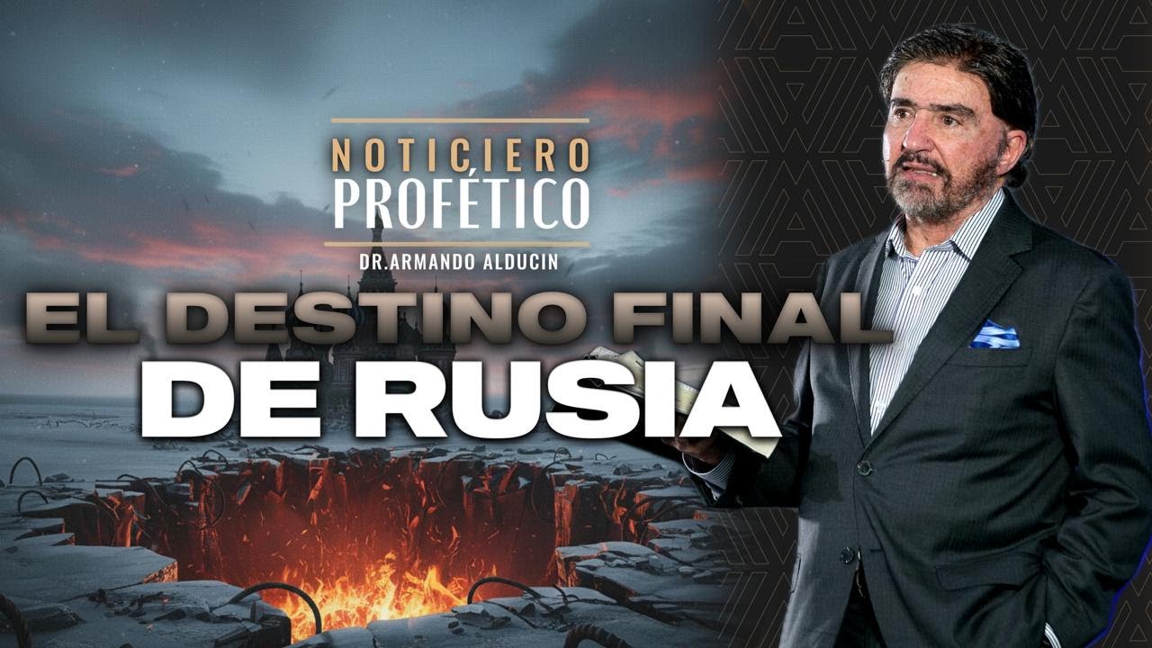 El Destino Final de Rusia - Parte 1 | Noticiero Profético | Dr. Armando Alducin