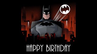 Batman wishes me a Happy 40th Birthday (Cameo by Kevin Conroy)