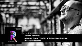 Andrea Bertolini - A Better Place (TheRio & Subposition Remix) [Pleasure Records]