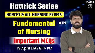 Hattrick #121 High-Yield MCQs Session NORCET 10 by MJ Sir | Dams Nursing