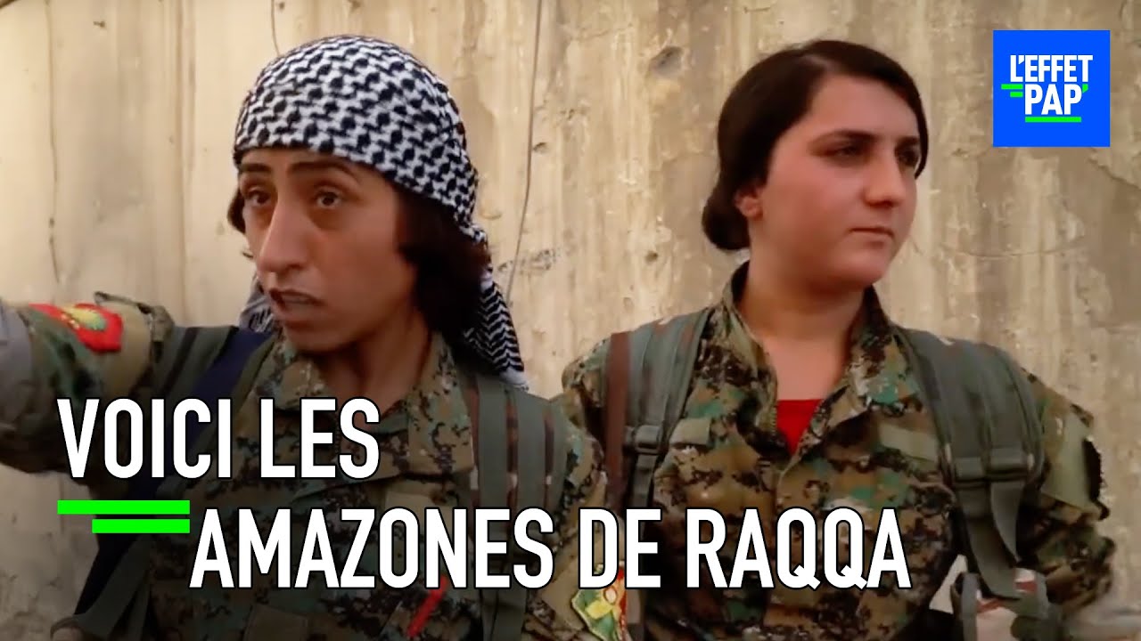 LES AMAZONES DE RAQQA (Syrie) - L'Effet Papillon