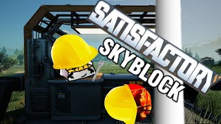 The Beginning || Satisfactory Skyblock Ep 1