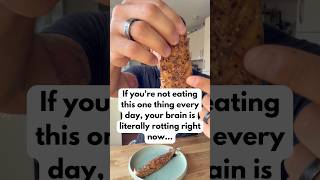 If you're not eating this one thing every day, your brain is literally rotting right now...